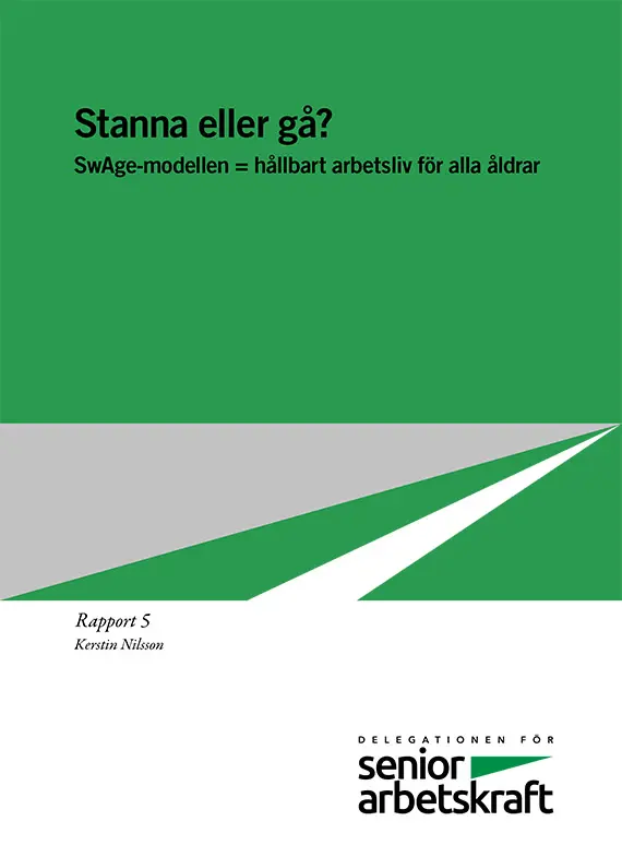 Stanna eller gå? SwAge-modellen=hållbart arbetsliv för alla åldrar