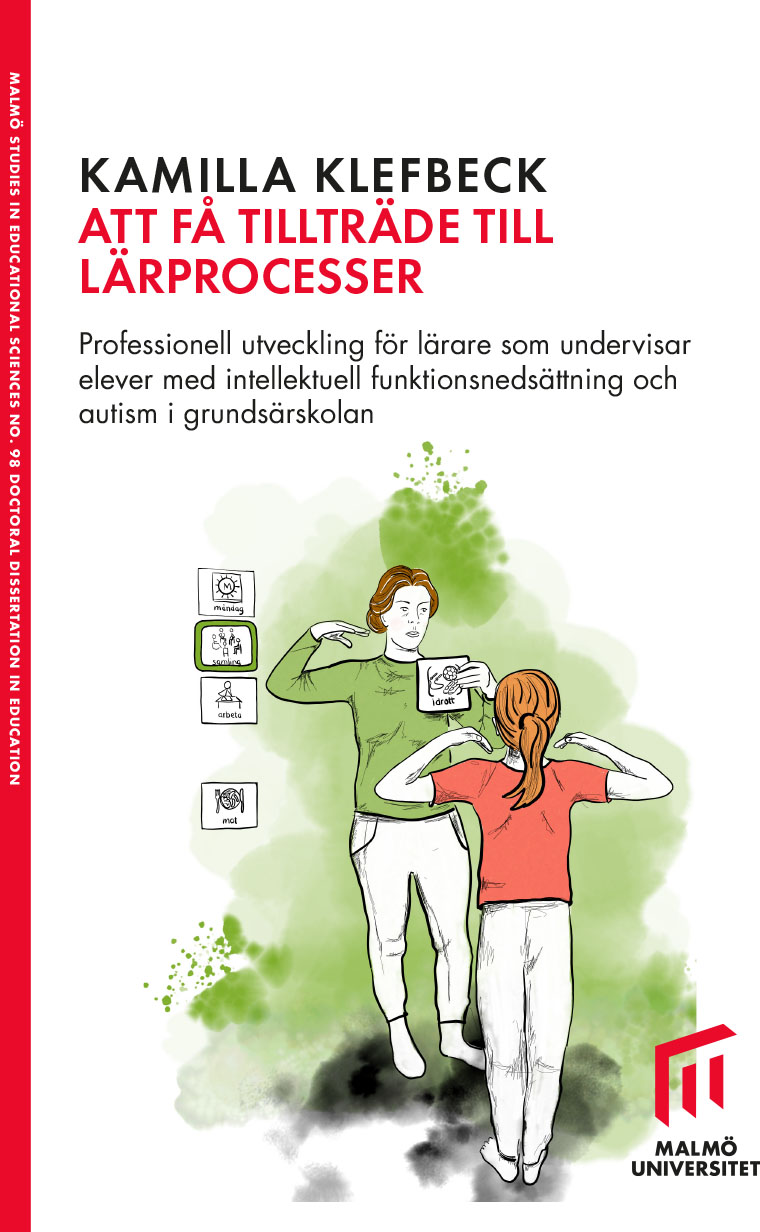 Att få tillträde till lärprocesser: professionell utveckling för lärare som undervisar elever med intellektuell funktionsnedsättning och autism i grundsärskolan, av Kamilla  Klefbeck.