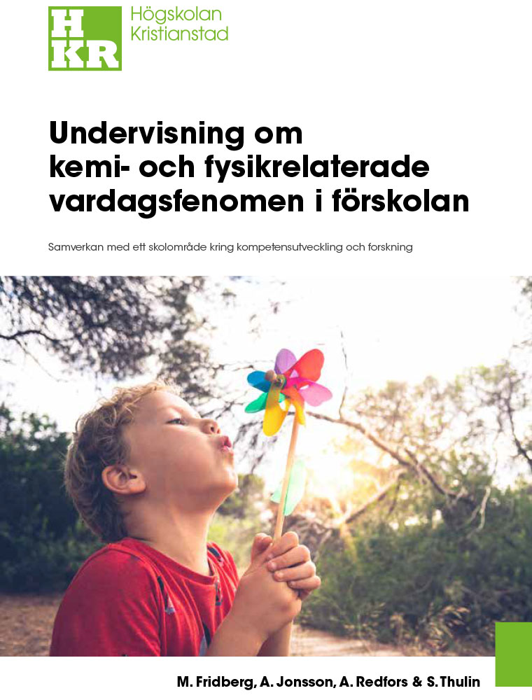 Undervisning och lärande i förskola om kemi- och fysikrelaterade vardagsfenomen.